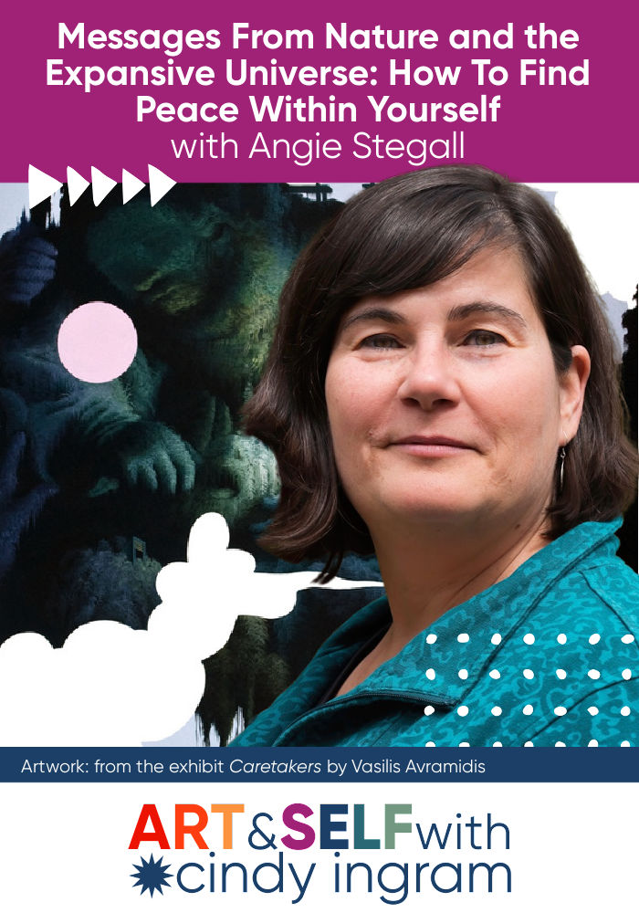 Messages From Nature and the Expansive Universe: How To Find Peace Within Yourself with Angie Stegall