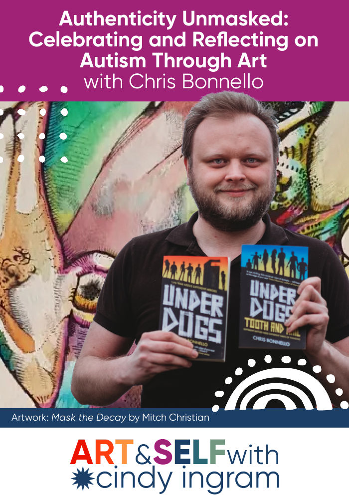 Authenticity Unmasked: Celebrating and Reflecting on Autism Through Art with Chris Bonnello