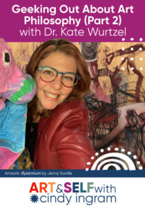 Geeking Out About Art Philosophy (Part 2) with Dr. Kate Wurtzel